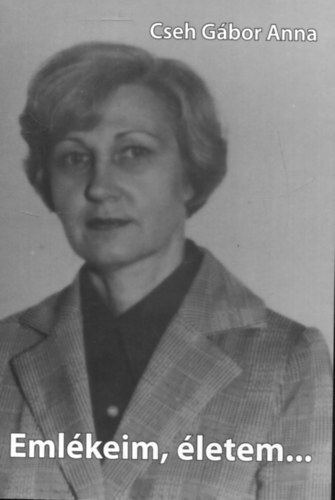 Cseh G�bor Anna - Eml�keim, �letem...