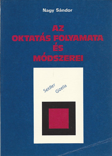 Nagy S�ndor - Az oktat�s folyamata �s m�dszerei