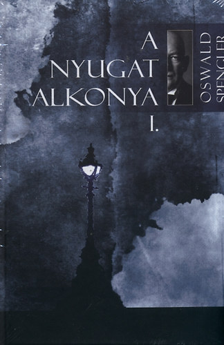 Oswald Spengler - A Nyugat alkonya I-II.