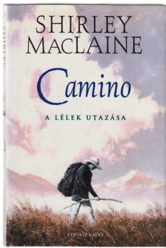 Shirley MacLaine - Camino - A llek utazsa