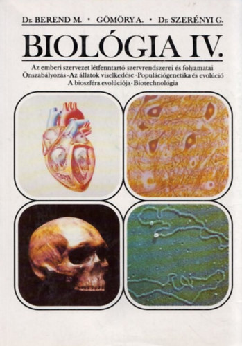 Dr. Szernyi Gbor; Dr. Berend Mihly; Gmry Andrs - BIOLGIA IV.