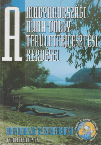 Gl Zoltn -Erdsi Ferenc- Fodor Istvn- Szalai Zoltn -Rechnitzer Jnos -Huszr Tams -Kertsz dm - A magyarorszgi Duna-vlgy terletfejlesztsi krdsei I.