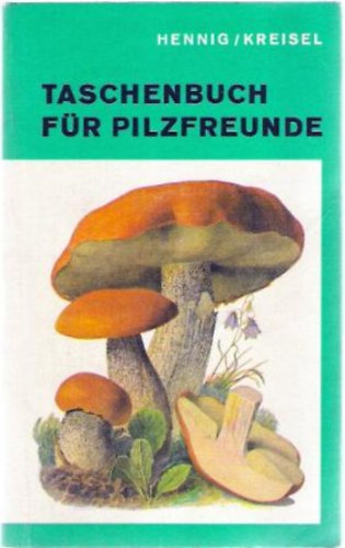 Hans Kreisel Bruno Henning - Taschenbuch für Pilzfreunde - Német nyelvű könyv a gombákról