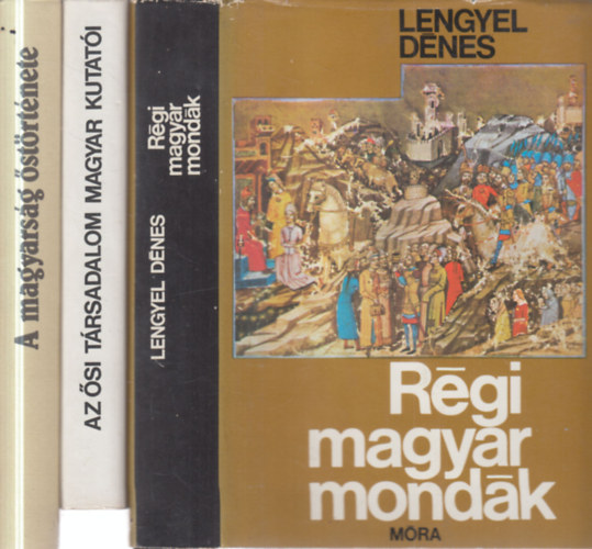 Zsigmond Gábor , Ligeti Lajos Lengyel Dénes (szerk.) - 3 db. magyar őstörténet (Régi magyar mondák + Az ősi társadalom magyar kutatói + A magyarság őstörténete)