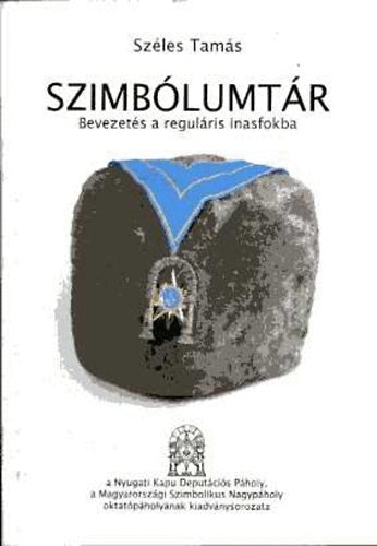 Széles Tamás - Szimbólumtár. Bevezetés a reguláris inasfokba
