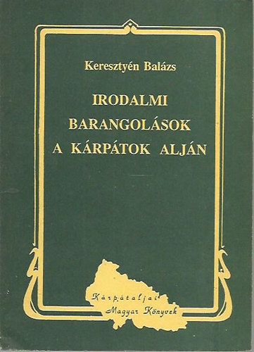 Kereszty�n Bal�zs - Irodalmi barangol�sok a K�rp�tok alj�n