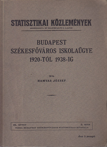 Hamvas Jzsef - Budapest szkesfvros iskolagye 1920-tl 1938-ig - Statisztikai Kzlemnyek 91. ktet 3. szm