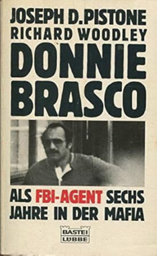 Joseph D. Pistone - Donnie Brasco: Sechs Jahre als FBI-Agent in der Mafia