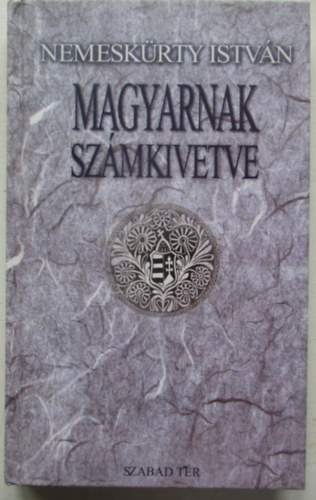 Nemesk�rty Istv�n - Magyarnak sz�mkivetve