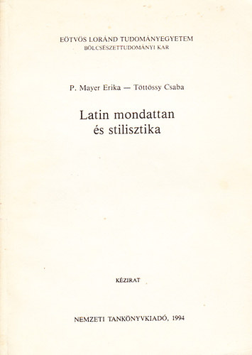 P. Mayer Erika-Tttssy Csaba - Latin mondattan s stilisztika