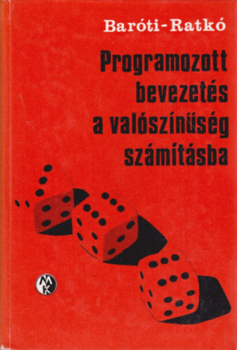 Bar�ti Gy�rgy-Ratk� Istv�n - Programozott bevezet�s a val�sz�n�s�gsz�m�t�sba