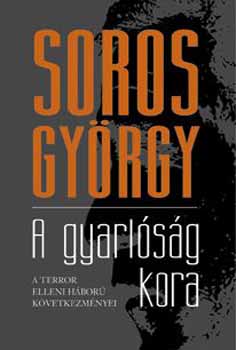 Soros Gy�rgy - A gyarl�s�g kora - A terror elleni h�bor� k�vetkezm�nyei