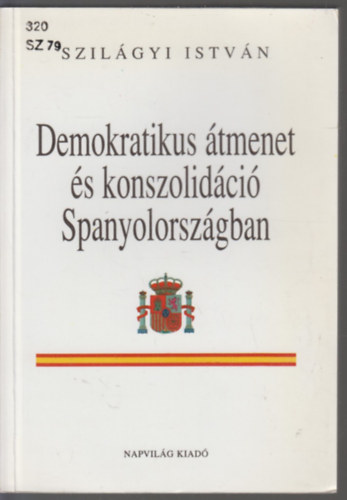 Szilgyi Istvn - Demokratikus tmenet s konszolidci Spanyolorszgban