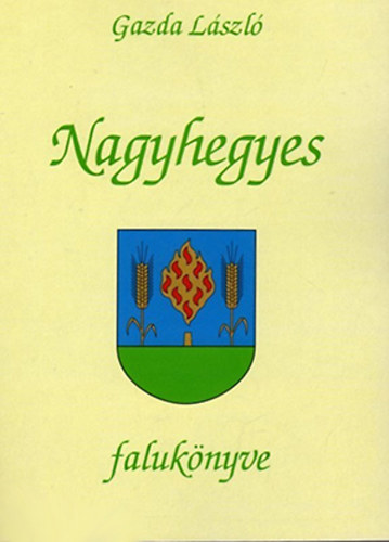Gazda L�szl� - Nagyhegyes faluk�nyve