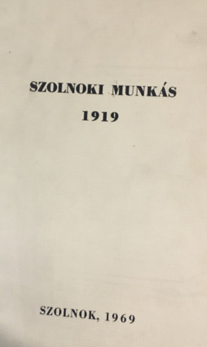 Kaposvri Gyula  (szerk.) - Szolnoki munks 1919
