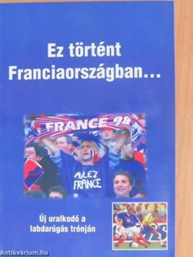 Bocs�k Mikl�s  (szerkeszt�) - Ez t�rt�nt Franciaorsz�gban...