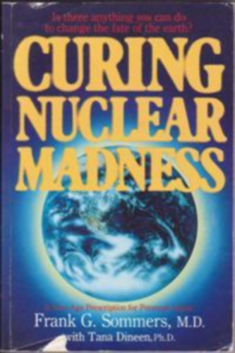 Frank G. Sommers M.D. - Curing Nuclear Madness