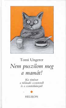 Tomi Ungerer - Nem puszilom meg a mam�t!