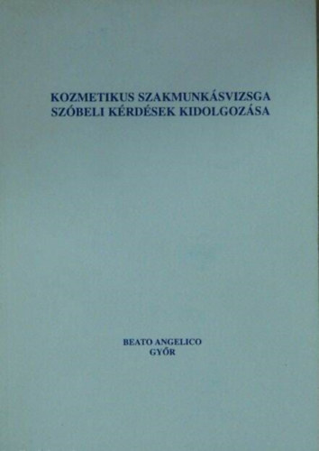 Molnr Alexandra - Polgrn Hetyey Rozlia - Dr. Szolnoky Erzsbet - Kozmetikus szakmunksvizsga szbeli krdsek kidolgozsa