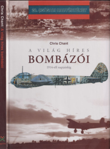 Chris Chant - A vilg hres bombzi 1914-tl napjainkig (20. szzadi hadtrtnet)