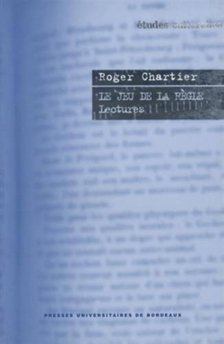 Roger Chartier - Le jeu de la r�gle- Lectures