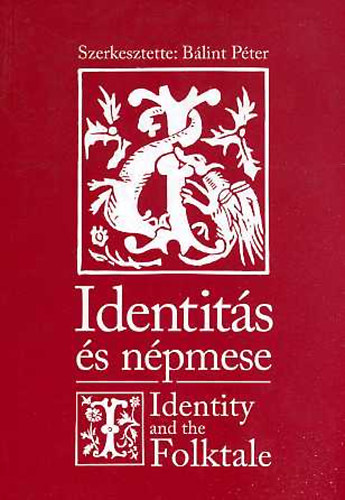 Blint Pter  (szerk.) - Identits s npmese / Identity and the folktale