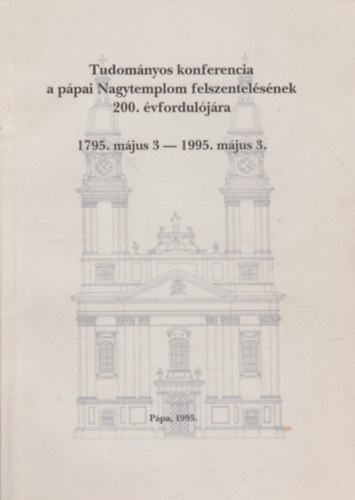 Tudomnyos konferencia a ppai Nagytemplom felszentelsnek  200. vforduljra