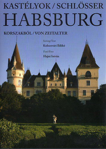Hajni I.; Kolozsv�ri Ildik� - Habsburg kast�lyok/schl�sser - barna m�b�rk�t�sben /magyar-n�met/