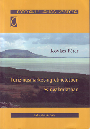 Kov�cs P�ter - Turizmusmarketing elm�letben �s gyakorlatban