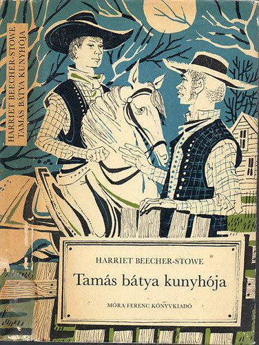 Harriet Beecher-Stowe - Tam�s b�tya kunyh�ja - Kass J�nos rajzaival