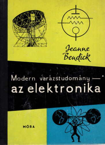 Jeanne Bendick - Modern var�zstudom�ny-az elektronika (b�v�r k�nyvek)