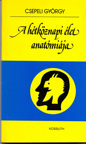 Csepeli Gy�rgy - A h�tk�znapi �let anat�mi�ja - Vajda B�la karikat�r�ival