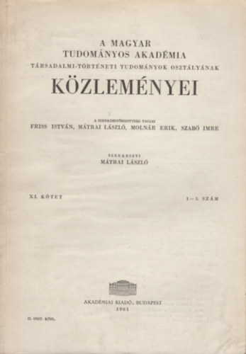 Mtrai Lszl  (szerk.) - A Magyar Tudomnyos Akadmia trsadalmi-trtneti tudomnyok osztlynak kzlemnyei (XI. ktet 1-3. szm)