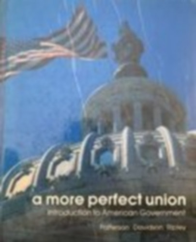 Roger H. Davidson, Randall B. Ripley Samuel C. Patterson - A More Perfect Union - Introduction to American Government
