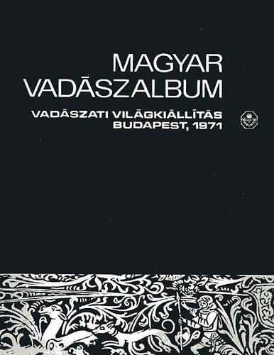 Magyar vadszalbum. Vadszati vilgkillts, Budapest, 1971