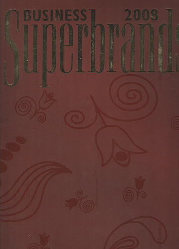 Magyar Superbrands 2008 - Áttekintés Magyarország vezető B2B márkáiról