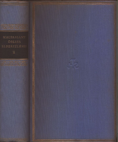 Guy De Maupassant - Maupassant sszes elbeszlsei II. (Helikon Klasszikusok)
