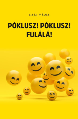 Gaál Mária - Póklusz! Póklusz! Fulálá!