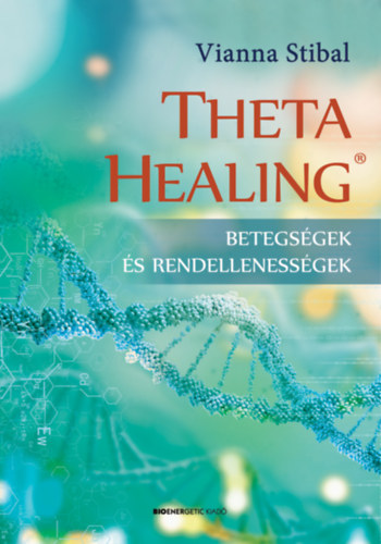 Vianna Stibal - ThetaHealing - Betegs�gek �s rendelleness�gek