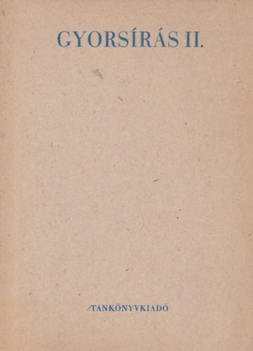 Kir�ldin� Solt�sz M�ria - Dr. Kappa Gy�rgy  (�tdolg.) - Gyors�r�s II. - Tank�nyv a k�zgazdas�gi szakk�z�piskol�k, g�p�r�- �s gyors�r�iskol�k, a k�z�piskol�k sz�m�ra