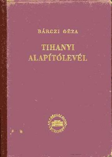 B�kczi G�za - A Tihanyi Ap�ts�g alap�t�levele mint nyelvi eml�k