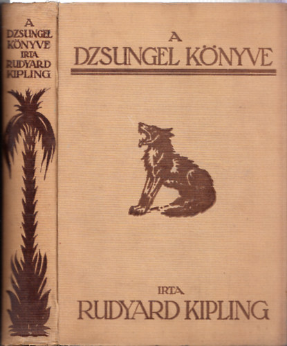Rudyard Kipling - A dzsungel k�nyve �s az �j dzsungel-k�nyv (Haranghy Jen� rajzaival)