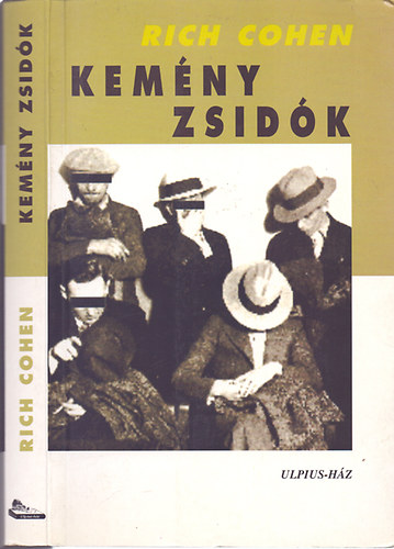 Rich Cohen - Kem�ny zsid�k - Ap�k, fi�k, gengszter�lmok