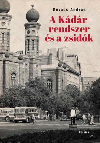 Kovcs Andrs - A Kdr-rendszer s a zsidk