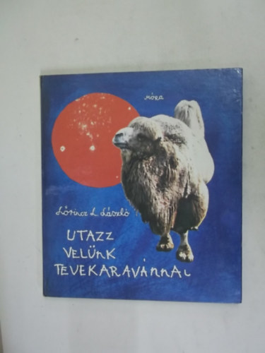 Lőrinc L. László - Utazz velünk tevekaravánnal