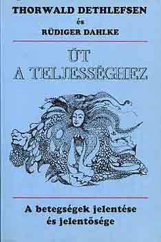 T.-Dahlke, R. Dethlefsen - út a teljességhez - Rüdiger Dahlke