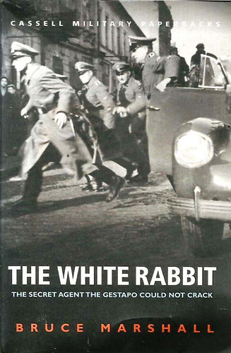 Bruce Marshall - The White Rabbit - The Secret Agent the Gestapo Could Not Crack