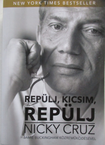 Nicky Cruz - Rep�lj, kicsim, rep�lj