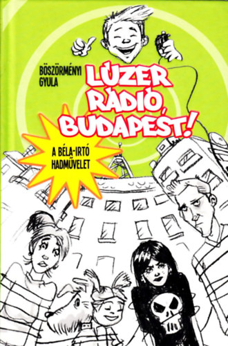 B�sz�rm�nyi Gyula - L�zer r�di�, Budapest! - A B�la-irt� hadm�velet