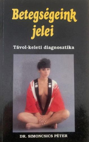 Simoncsics Pter dr. - Betegsgeink jelei (Tvol-keleti diagnosztika)